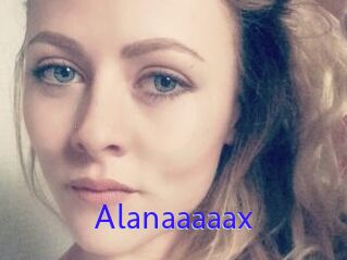 Alanaaaaax