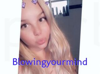 Blowingyourmind