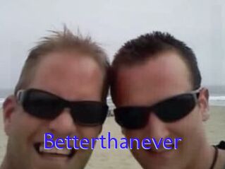 Betterthanever