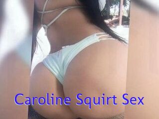 Caroline_Squirt_Sex