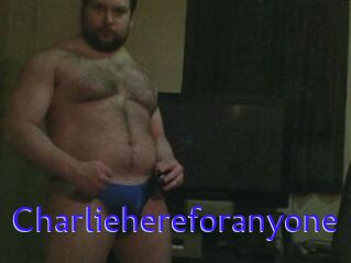 Charliehereforanyone