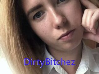 DirtyBitchez