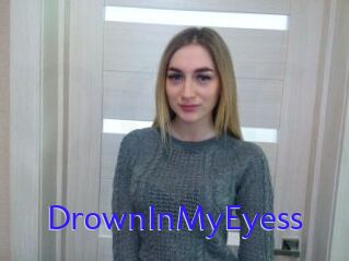 DrownInMyEyess