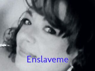 Enslaveme