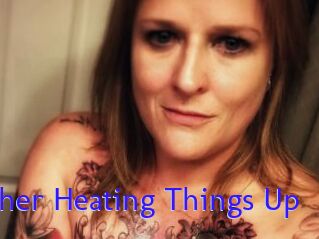 Heather_Heating_Things_Up