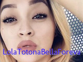 LolaTotonaBellaForeva