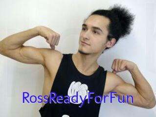 RossReadyForFun