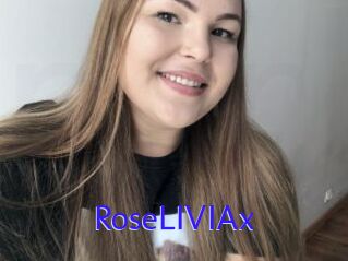 RoseLIVIAx