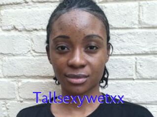 Tallsexywetxx