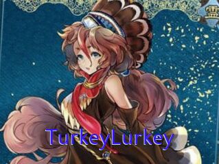 TurkeyLurkey