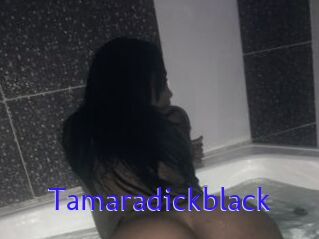 Tamaradickblack