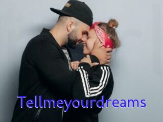 Tellmeyourdreams