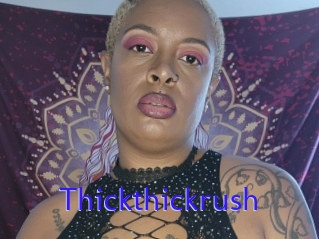 Thickthickrush