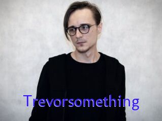 Trevorsomething