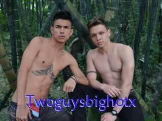 Twoguysbighotx